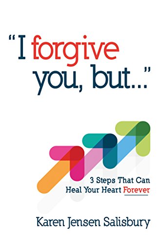 I Forgive You, But...: 3 Steps That Can Heal Your Heart Forever (Kindle Edition)