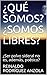 ¿QUÉ SOMOS? ¿SOMOS LIBRES?:...