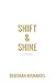 Shift & Shine: A Memoir
