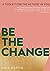 Be The Change: A Toolkit for the Activist in You