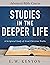 Studies in the Deeper Life: Advanced Bible Course