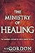 The Ministry of Healing: Th...