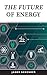The Future of Energy: Techn...