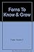 Ferns To Know & Grow by Gordon F Foster