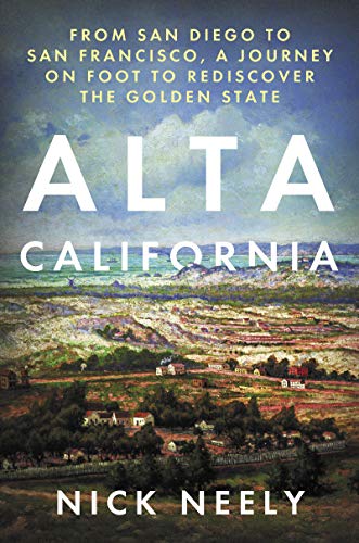 Alta California: From San Diego to San Francisco, A Journey on Foot to Rediscover the Golden State (Kindle Edition)