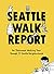 Seattle Walk Report: An Illustrated Walking Tour through 23 Seattle Neighborhoods