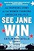 See Jane Win: The Inspiring Story of the Women Changing American Politics