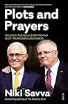 Plots and Prayers: Malcolm Turnbull’s demise and Scott Morrison’s ascension