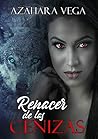 Renacer de las cenizas by Azahara Vega