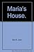 Maria's House.
