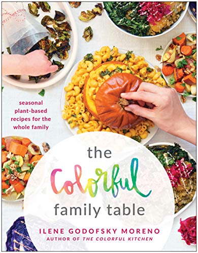 The Colorful Family Table: Seasonal Plant-Based Recipes for the Whole Family (Paperback)