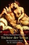 Töchter der Venus. Die Kurtisanen Roms im 16. Jahrhundert. (Paperback)