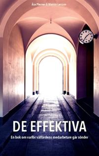 De effektiva: en bok om varför välfärdens medarbetare går sönder (Paperback)