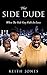 The Side Dude: When The Sid...