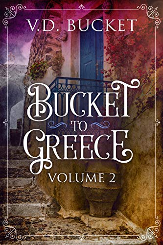 Bucket to Greece, Volume Two (Kindle Edition)