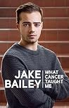 Jake Bailey: What cancer taught me Jake Bailey: What cancer taught me
