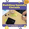 Building Squishy Circuits (21st Century Skills Innovation Library: Makers as Innovators Junior)