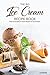 The Big Ice Cream Recipe Book: Easy Homemade Ice Cream Recipes for Any Occasion