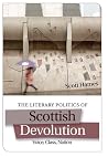 The Literary Politics of Scottish Devolution: Voice, Class, Nation The Literary Politics of Scottish Devolution: Voice, Class, Nation