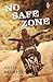 No Safe Zone by Adite Banerjie No Safe Zone by Adite Banerjie