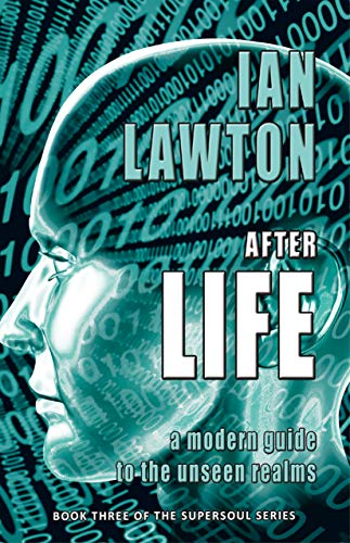Afterlife: a modern guide to the unseen realms (Supersoul Book 3)
