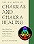 The Big Book of Chakras and Chakra Healing: How to Unlock Your Seven Energy Centers for Healing, Happiness, and Transformation (Weiser Big Book Series)