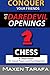 Chess Openings: Conquer you...