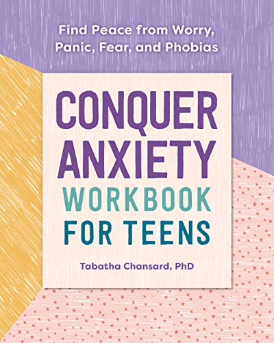 Conquer Anxiety Workbook for Teens: Find Peace from Worry, Panic, Fear, and Phobias (Kindle Edition)