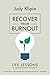 Recover from Burnout: Life Lessons to Regain your Passion and Purpose
