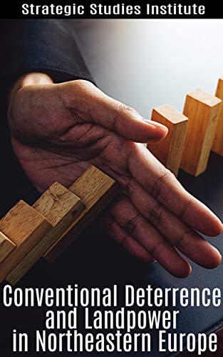Conventional Deterrence and Landpower in Northeastern Europe (Kindle Edition)
