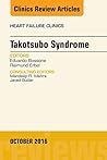 Takotsubo Syndrome, An Issue of Heart Failure Clinics, E-Book (The Clinics: Internal Medicine)