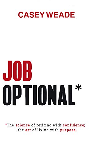 Job Optional*: *The science of retiring with confidence; the art of living with purpose. (Kindle Edition)