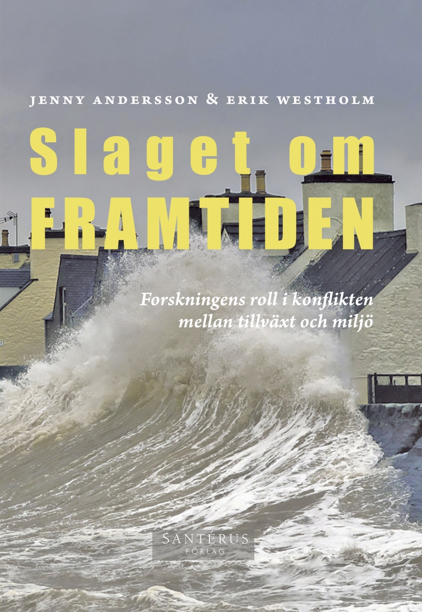 Slaget om framtiden - forskningens roll i konflikten mellan tillväxt och miljö (Hardcover)