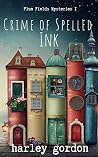 Crime of Spelled Ink (Plumfield Mysteries #1) Crime of Spelled Ink (Plumfield Mysteries #1)