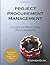 Project Procurement Management: A Guide to Structured Procurements