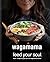wagamama Feed Your Soul: Fresh + simple recipes from the wagamama kitchen