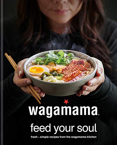 wagamama Feed Your Soul: Fresh + simple recipes from the wagamama kitchen (Kindle Edition)