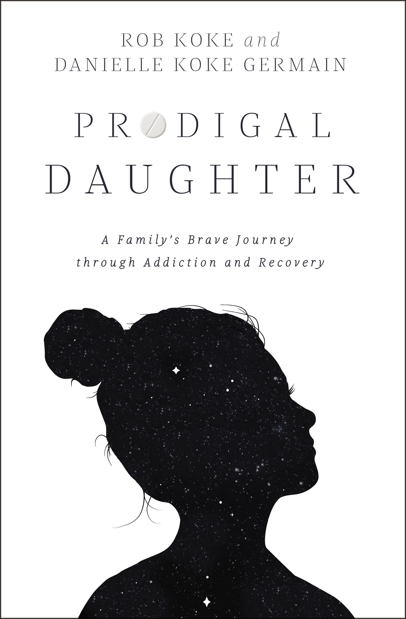 Prodigal Daughter: A Family’s Brave Journey through Addiction and Recovery (Paperback)