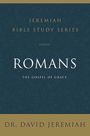 Romans: The Gospel of Grace (Jeremiah Bible Study Series)