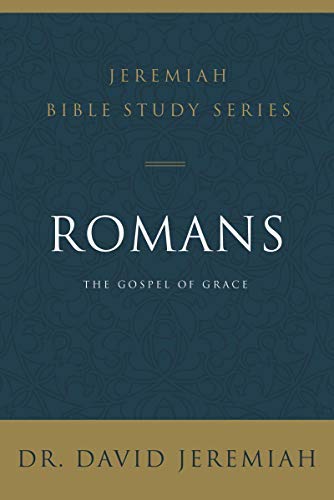Romans: The Gospel of Grace (Jeremiah Bible Study Series)