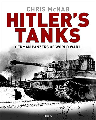 Hitler's Tanks: German Panzers of World War II (Kindle Edition)