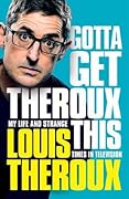 Gotta Get Theroux This: My Life and Strange Times in Television 