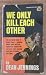 We Only Kill Each Other