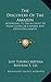 The Discovery Of The Amazon: According To The Account Of Friar Gaspar De Carvajal And Other Documents