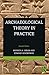 Archaeological Theory in Practice