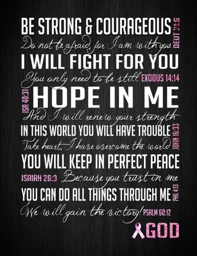 Bible Quotes For Cancer Be Strong & Courageous: Breast Cancer Awareness Notebook, Christian Bible  Verse Journal, Wide-Ruled Lining, 8.5 X 11 Inches By Sunny-Side Up Creations