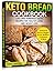Keto Bread Cookbook: Low Ca...