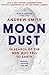 Moondust by Andrew Smith Moondust by Andrew Smith