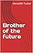 Brother of the future