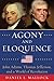 Agony and Eloquence: John Adams, Thomas Jefferson, and a World of Revolution